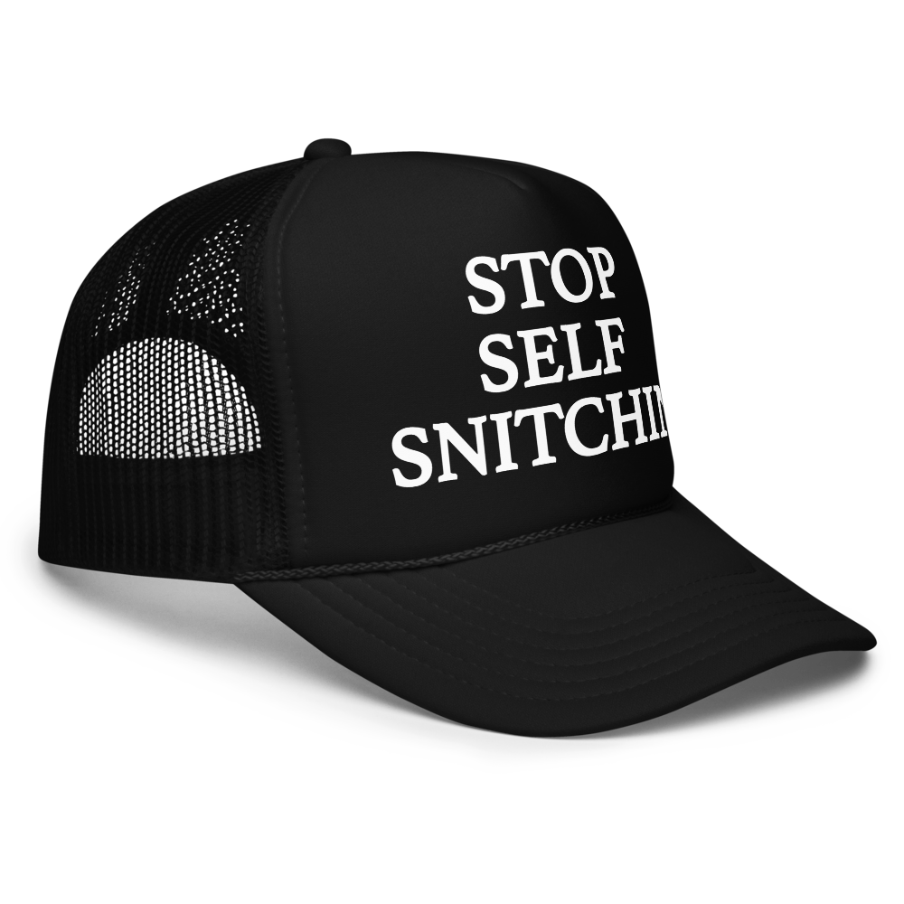 Stop Self Snitchin’ Trucker Hat